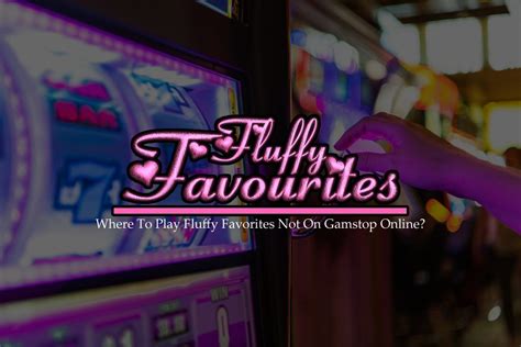 fluffy favourites not on gamstop|Fluffy Favourites Not on Gamstop » Top UK Slot Sites (2024).